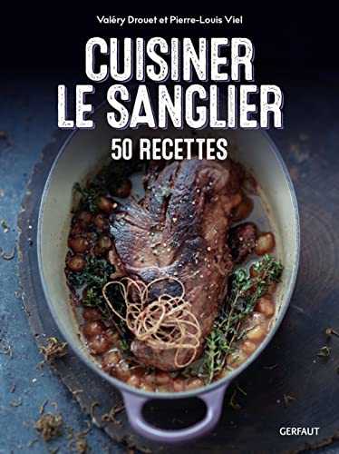 Cuisiner le sanglier: 50 recettes