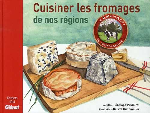 Cuisiner les fromages de nos régions