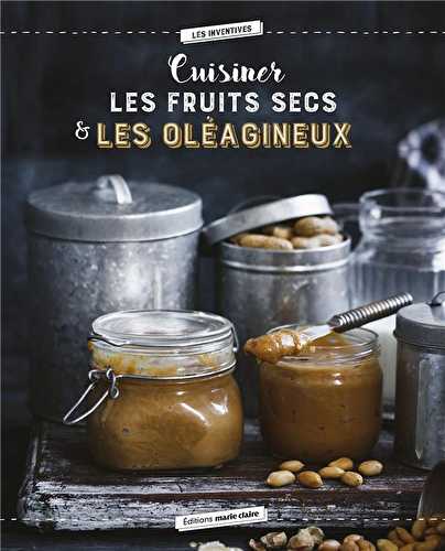 Cuisiner les fruits secs et les oléagineux