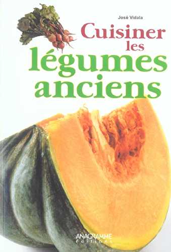 Cuisiner les legumes anciens