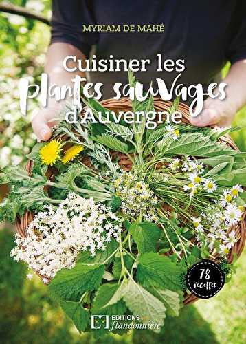 Cuisiner les plantes sauvages d'auvergne