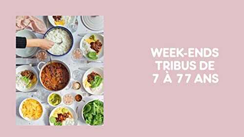 Cuisiner pour des week-ends friends & family : 80 recettes pour 8, 10, 12...