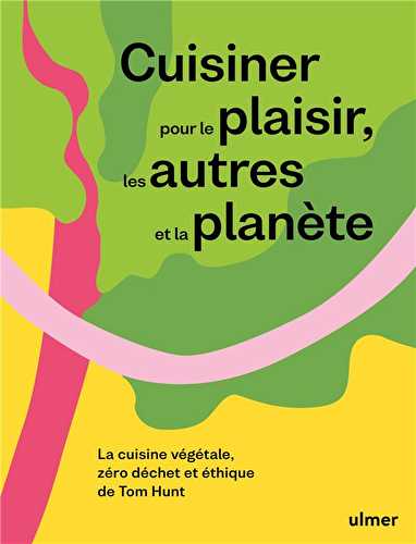 Cuisiner pour le plaisir, les autres et la planète