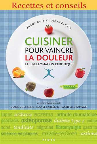 Cuisiner pour vaincre la douleur et l'inflammation chronique - recettes et conseils