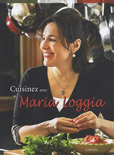 Cuisinez avec maria loggia