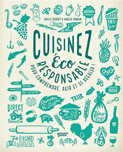 Cuisinez éco-responsable - pour comprendre, agir et se régaler !