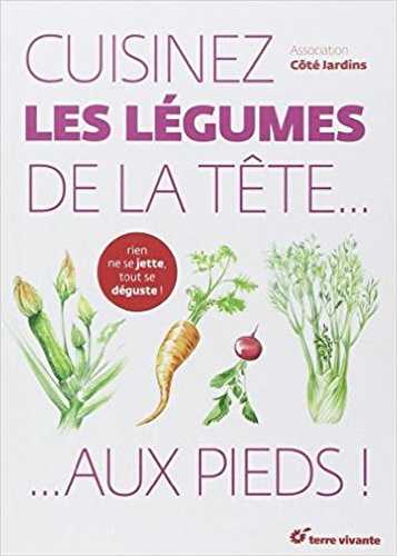 Cuisinez les légumes de la tête aux pieds