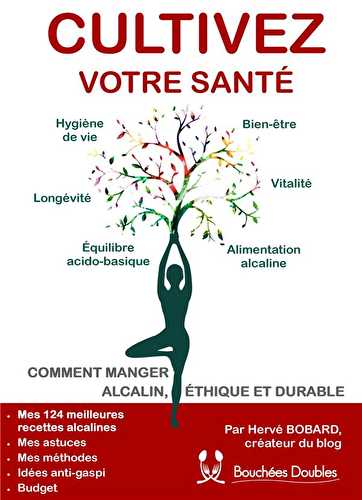 Cultivez votre santé - comment manger alcalin, éthique et durable