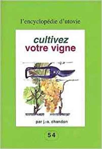 Cultivez votre vigne