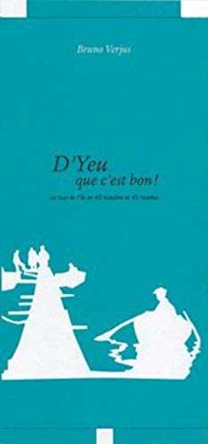 D'Yeu que c'est bon !: Le tour de l'île en 45 histoires et 45 recettes