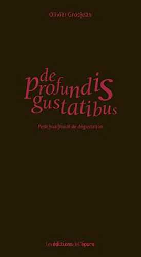 De profundis gustatibus - petit (mal) traité de dégustation