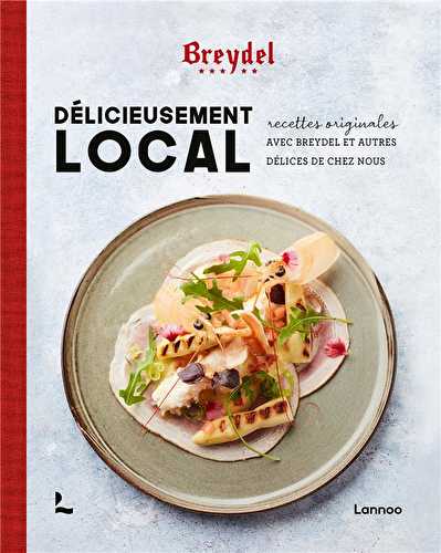 Délicieusement local : recettes originales avec breydel et autres délices de chez nous