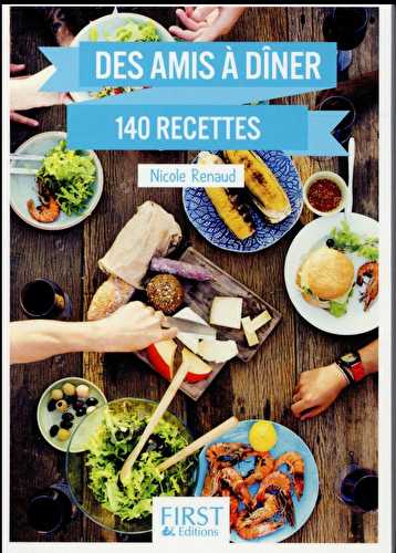 Des amis à dîner - 140 recettes (2e édition)