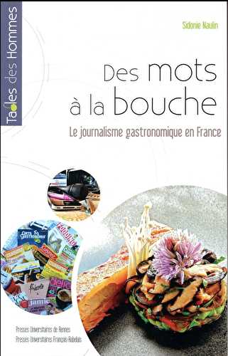 Des mots à la bouche - le journalisme gastronomique en france