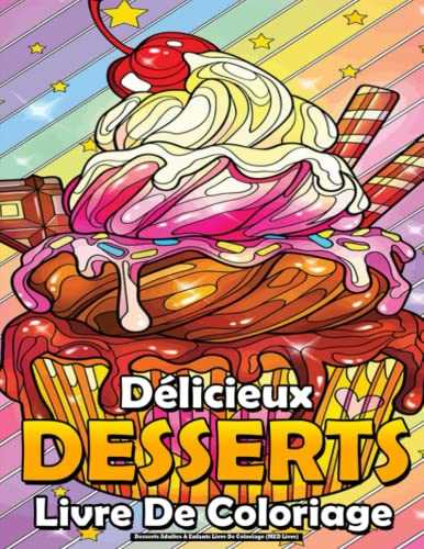 Desserts Adultes & Enfants Livre De Coloriage (MED Livre): Délicieux Desserts Avec des biscuits, petits gâteaux, gâteaux, chocolats, bonbons, des ... fruits et crème glacée, Anti-Stress.