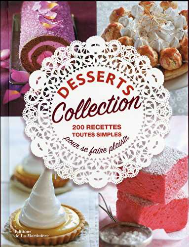 Desserts collection - 200 recettes toutes simples pour se faire plaisir