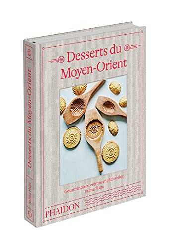 Desserts du Moyen-Orient: Gourmandises, crèmes et pâtisseries