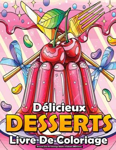 Desserts Livre De Coloriage Adultes & Enfants (MED Livre): Délicieux Desserts Avec des biscuits, petits gâteaux, gâteaux, chocolats, bonbons, des ... fruits et crème glacée, Anti-Stress.