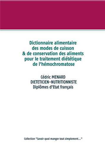 Dictionnaire alimentaire des modes de cuisson et de conservation des aliments pour le traitement diététique de l'hémochromatose