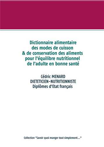 Dictionnaire des modes de cuisson et de conservation des aliments pour l'équyilibre nutrionnel de l'adulte en bonne santé