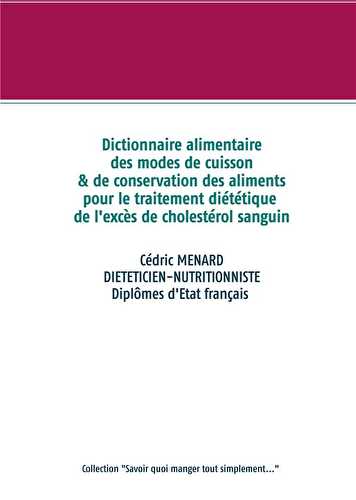 Dictionnaire des modes de cuisson et de conservation des aliments pour le traitement diététique de l'excès de cholestérol sanguin