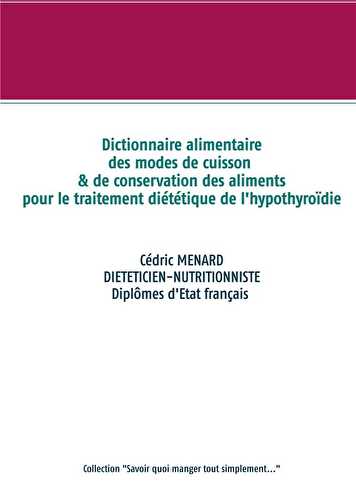 Dictionnaire des modes de cuisson et de conservation des aliments pour le traitement diététique de l'hypothyroïdie