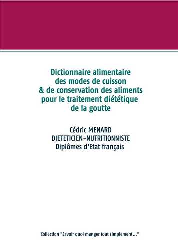 Dictionnaire des modes de cuisson et de conservation des aliments pour le traitement diététique de la goutte