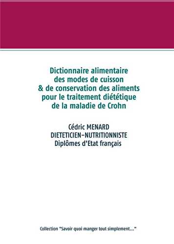 Dictionnaire des modes de cuisson et de conservation des aliments pour le traitement diététique de la maladie de crohn