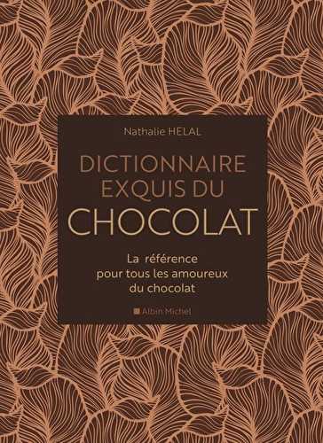 Dictionnaire exquis du chocolat - la référence pour tous les amoureux du chocolat