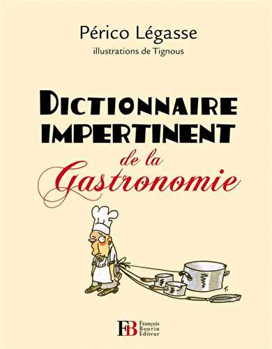 Dictionnaire impertinent - de la gastronomie