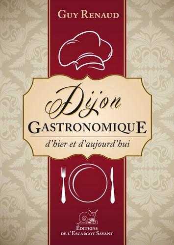 Dijon gastronomique d'hier et d'aujourd'hui