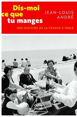 Dis-moi ce que tu manges: Une histoire de la France à table