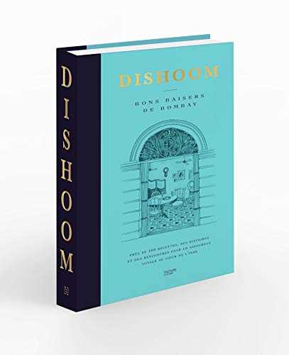 Dishoom - bons baisers de Bombay: Près de 100 recettes, des histoires et des rencontres pour un savoureux voyage