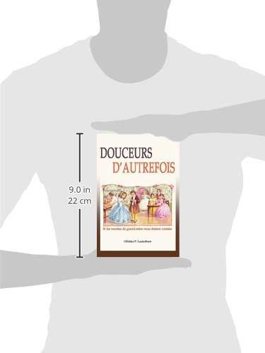 Douceurs d'autrefois: Si les recettes de grand-mère nous étaient contées