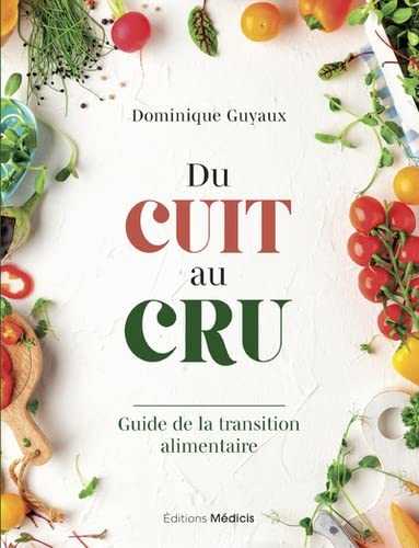 Du cuit au cru - Guide de la transition alimentaire