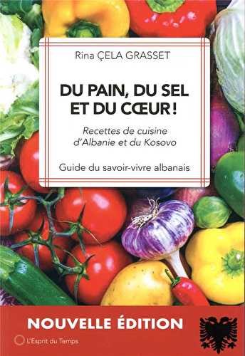 Du pain, du sel et du coeur ! recettes de cuisine d'albanie et du kosovo