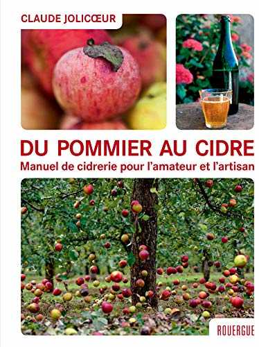 Du pommier au cidre: Manuel de cidrerie pour l'amateur et l'artisan