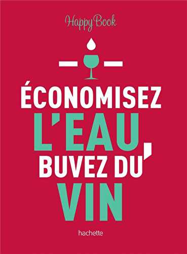 Économisez l'eau, buvez du vin