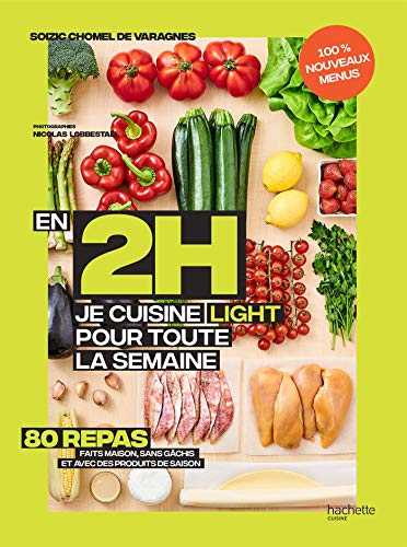 En 2h je cuisine light pour toute la semaine tome 2: 100% nouveaux menus - 80 repas faits maison, sans gâchis et avec des produits de saison