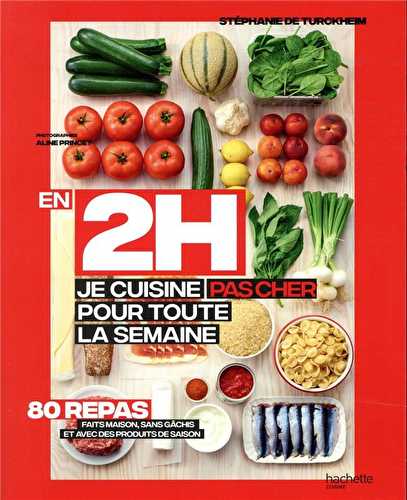 En 2h je cuisine pas cher pour toute la semaine - 80 repas faits maison sans gâchis et avec des produits de saison