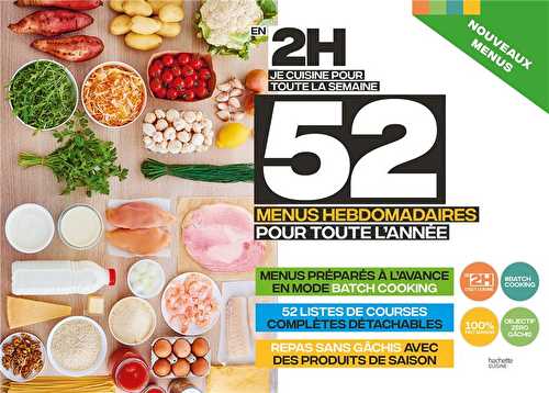 En 2h je cuisine pour toute la semaine : 52 menus hebdomadaires pour toute l'année