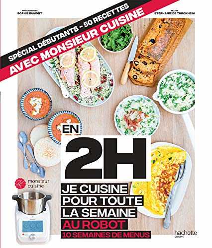 En 2h je cuisine pour toute la semaine au robot - spécial débutants: 50 recettes - 10 semaines de menus