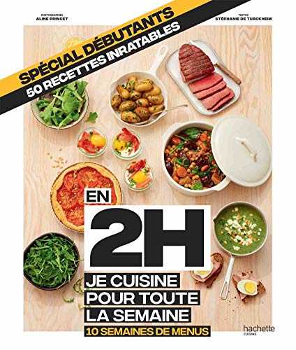 En 2h je cuisine pour toute la semaine spécial débutants: 10 semaines de menus - 50 recettes inratables