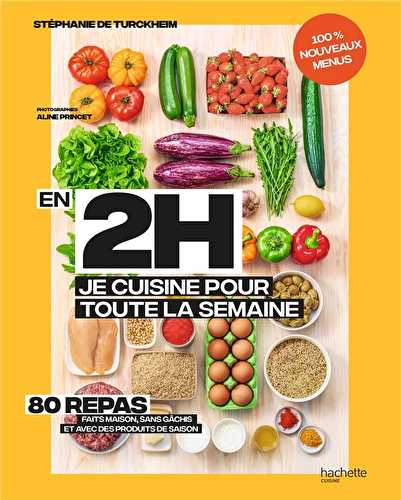 En 2h je cuisine pour toute la semaine t.2 - 80 repas fait maison, sans gachis et avec des produits de saison