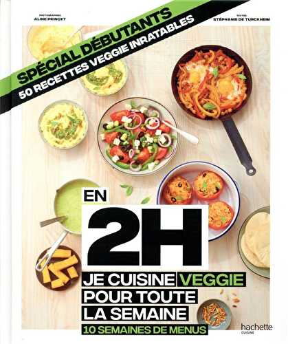 En 2h je cuisine veggie pour toute la semaine - spécial débutants