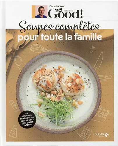 En cuisine avec dr good - soupes complètes pour toute la famille