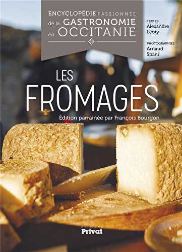 Encyclopédie passionnée de la gastronomie en occitane t.1 - les fromages