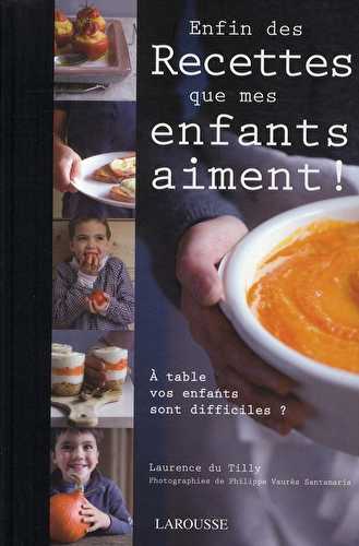 Enfin des recettes que mes enfants aiment !