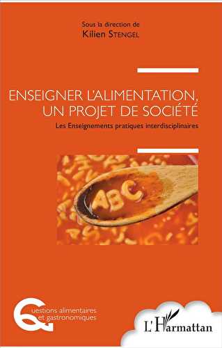 Enseigner l'alimentation un projet de société - les enseignements pratiques interdisciplinaires