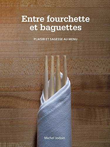 Entre Fourchette Et Baguettes: plaisir et sagesse au menu